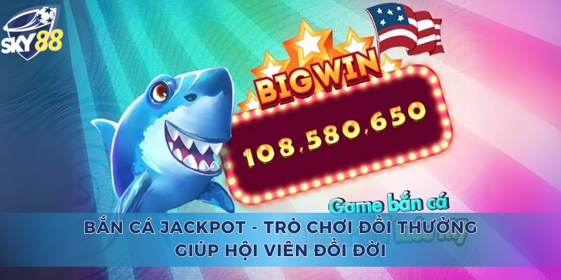 Bắn Cá Jackpot