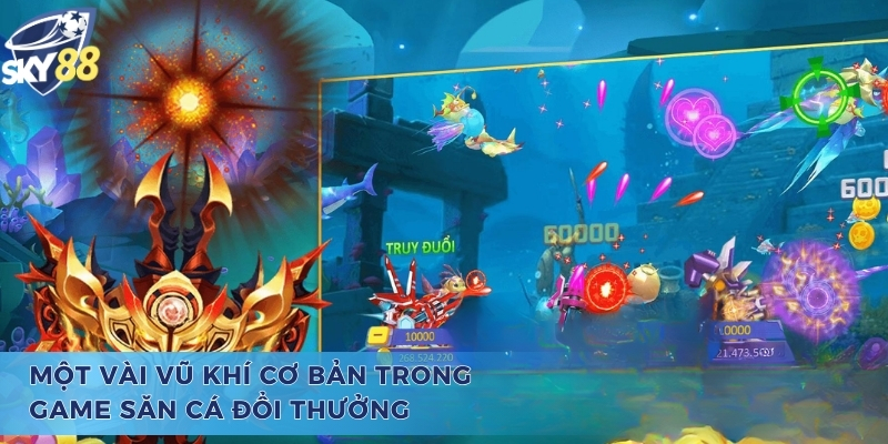 Một vài vũ khí cơ bản trong game bắn cá tiên 3D