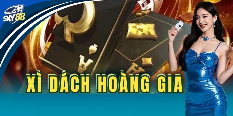 Xì dách hoàng gia Sky88